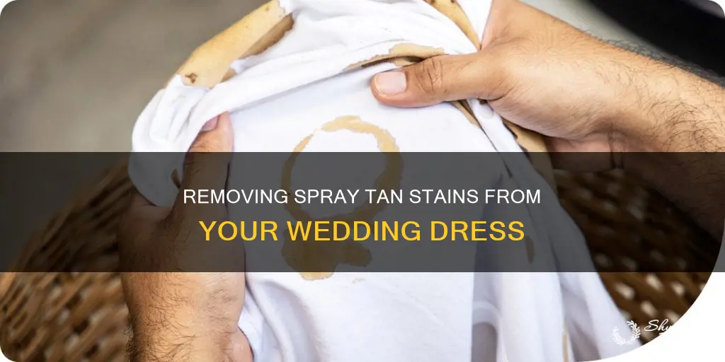 how to get spray tan off wedding dress
