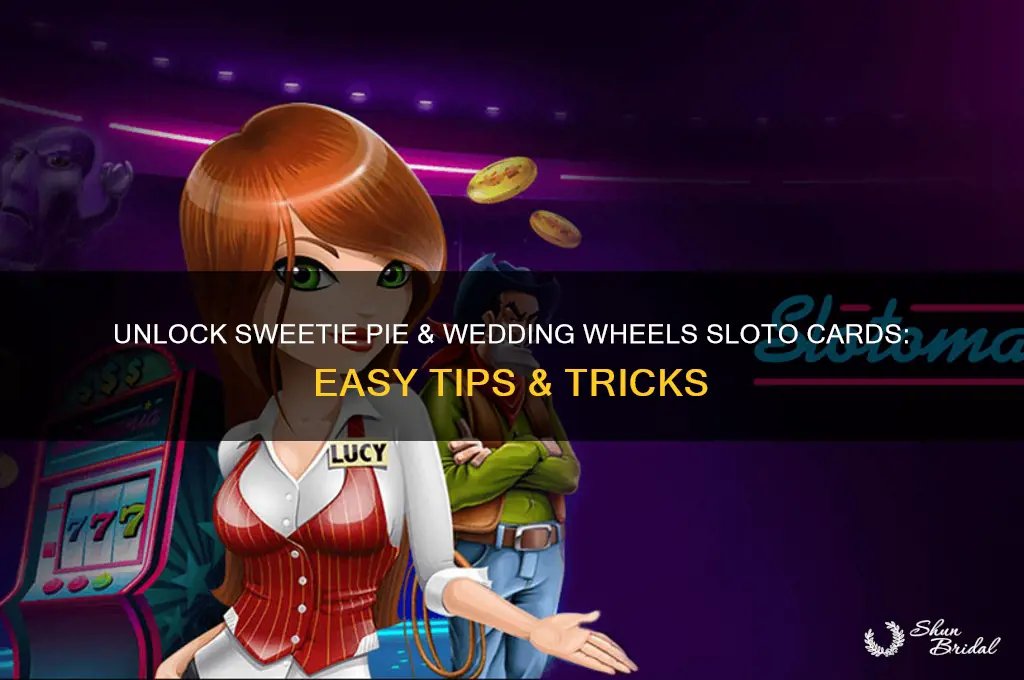 how to get sweetie pie and wedding wheels sloto card