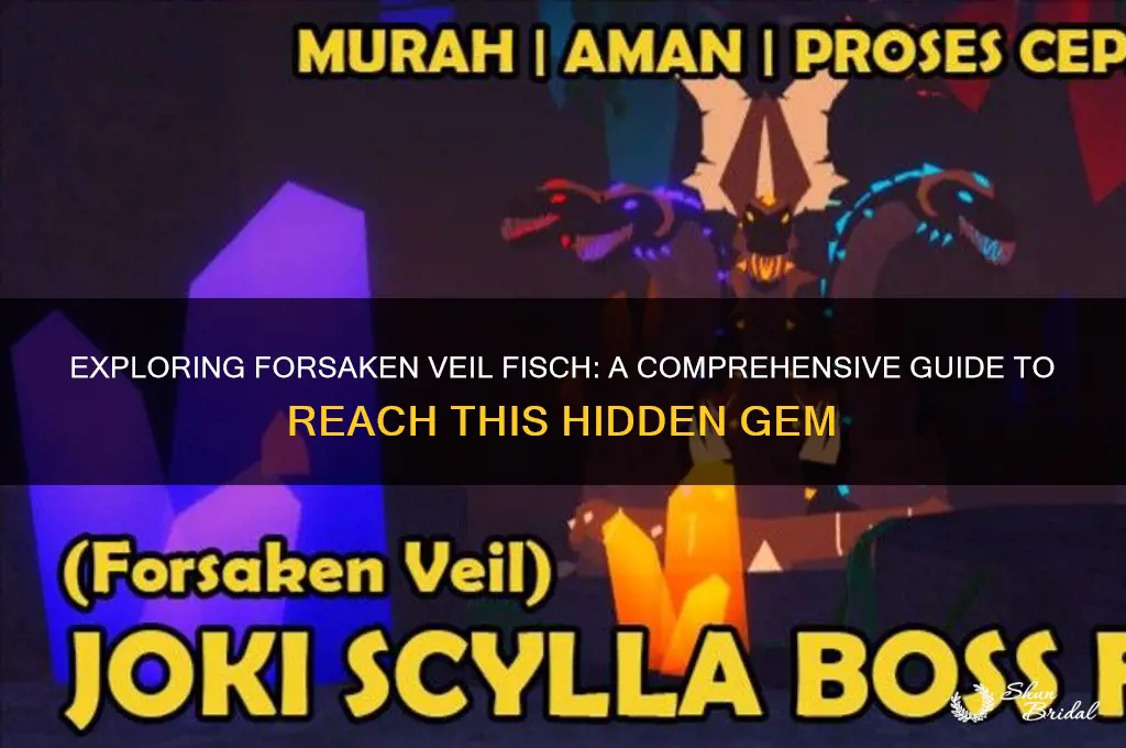 how to get to forsaken veil fisch