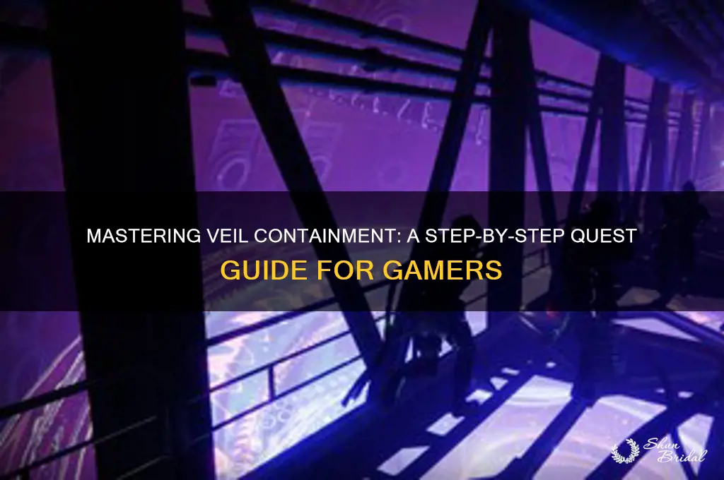 how to get veil containment quest