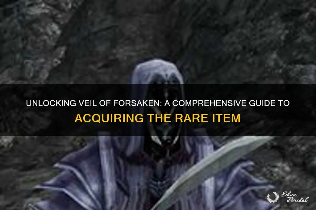 how to get veil of forsaken
