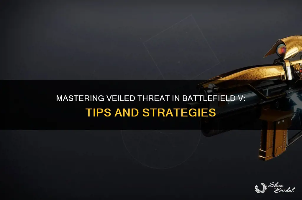how to get veiled threat battlefield v