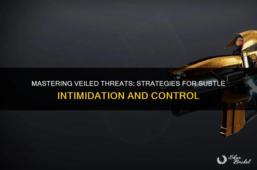 how to get veiled threat