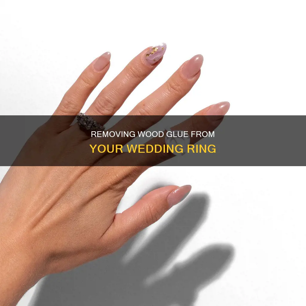how to get wood glue off of wedding ring