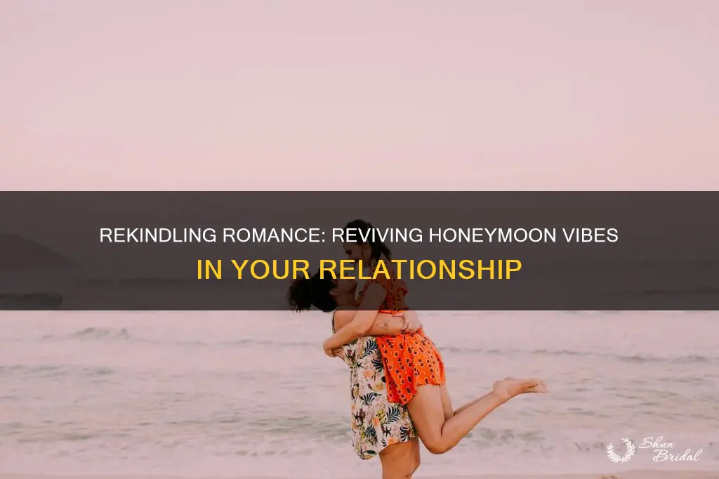 how to get your relationship back to the honeymoon stage