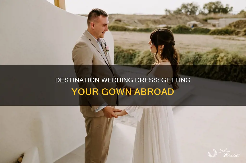 how to get your wedding dress abroad
