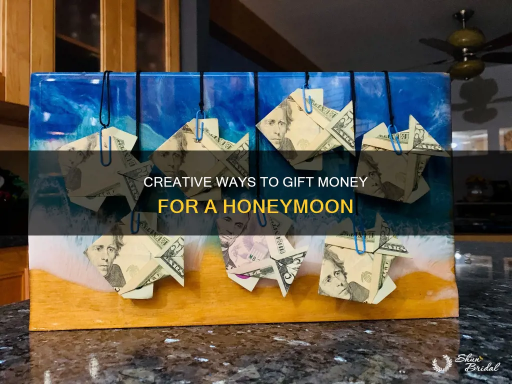 how to gift money creatively for a wedding honeymoon