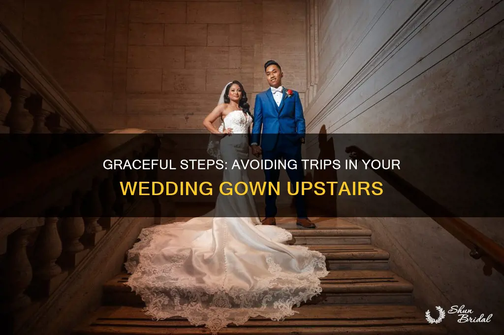 how to go upstairs in wedding gown without tripping