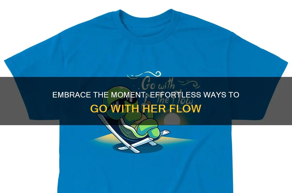 how to go with the flow with a girl