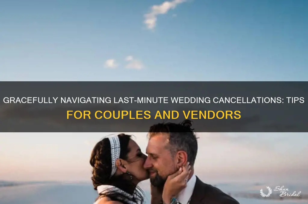 how to handle last minute wedding cancellations