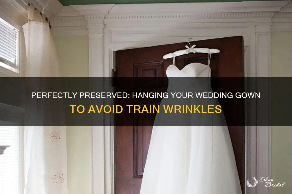 how to hang wedding gown so train doesnot wrinkle