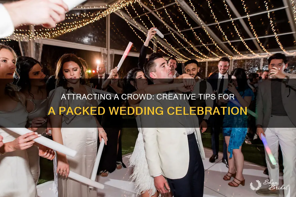 how to have a crowd at your wedding