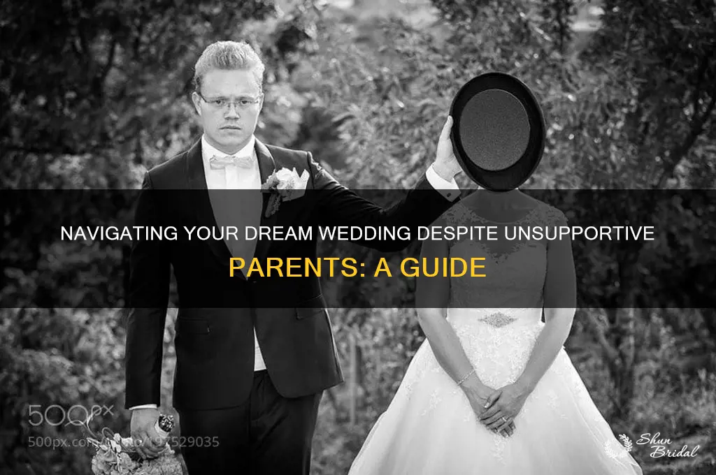 how to have a wedding with unsupportive parents