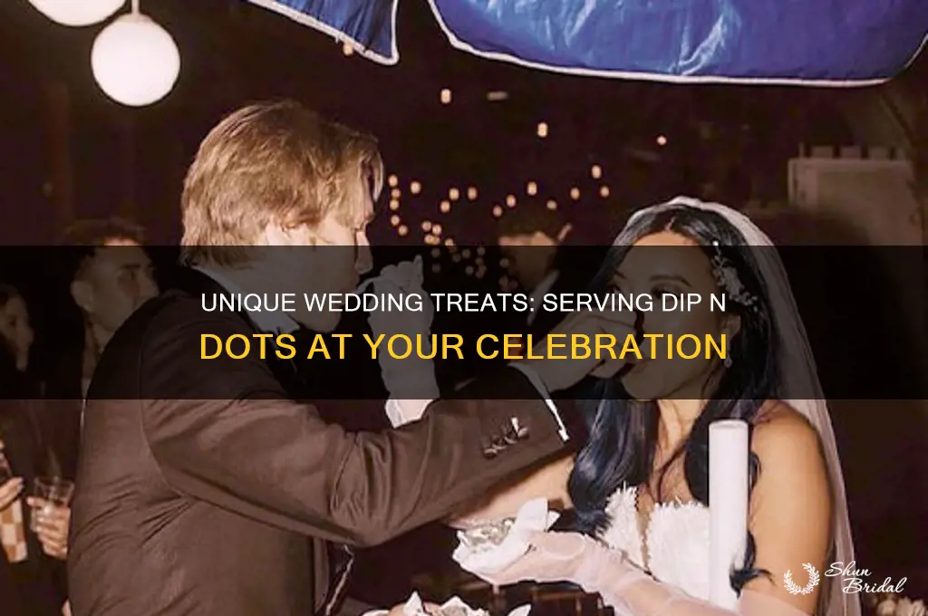 how to have dip n dots at your wedding