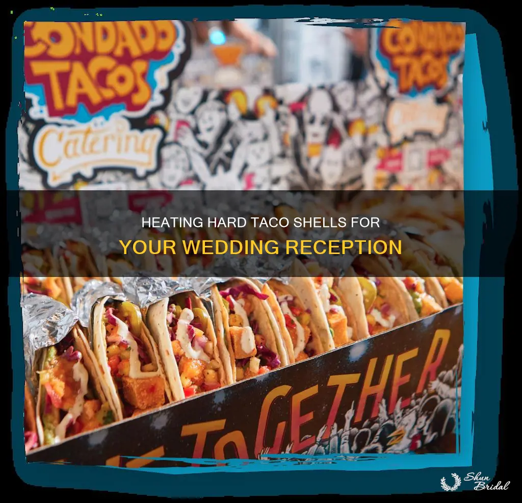how to heat hard taco shells for wedding reception