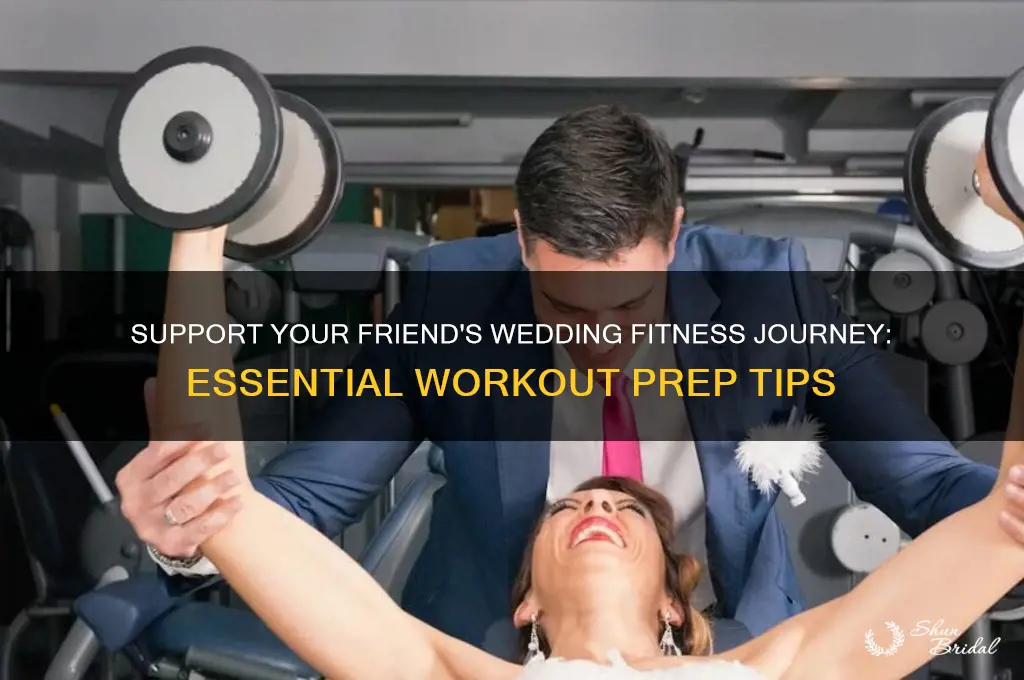 how to help friend workout prep for wedding