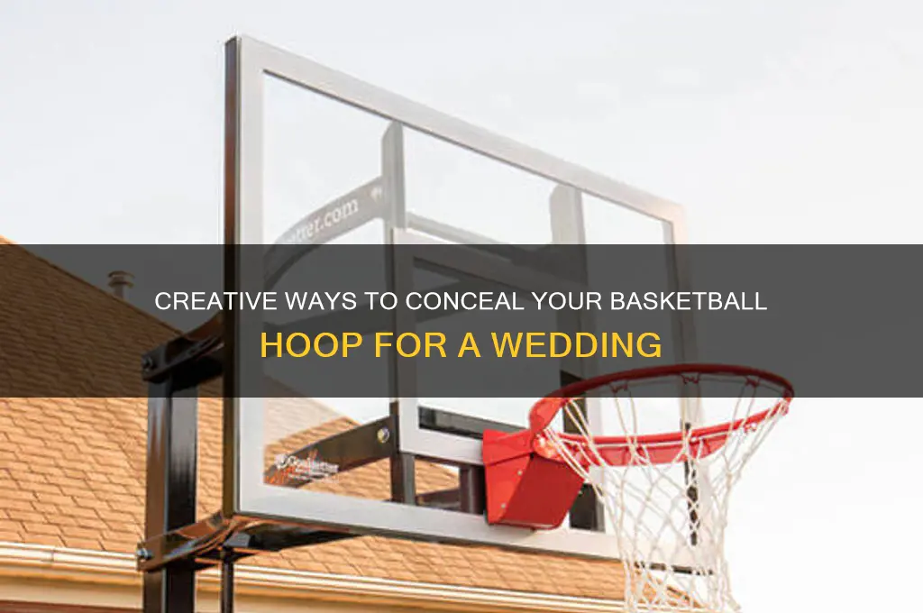 how to hide a basketball hoop for a wedding