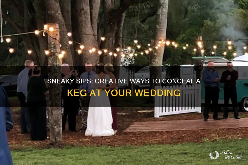 how to hide a keg at a wedding
