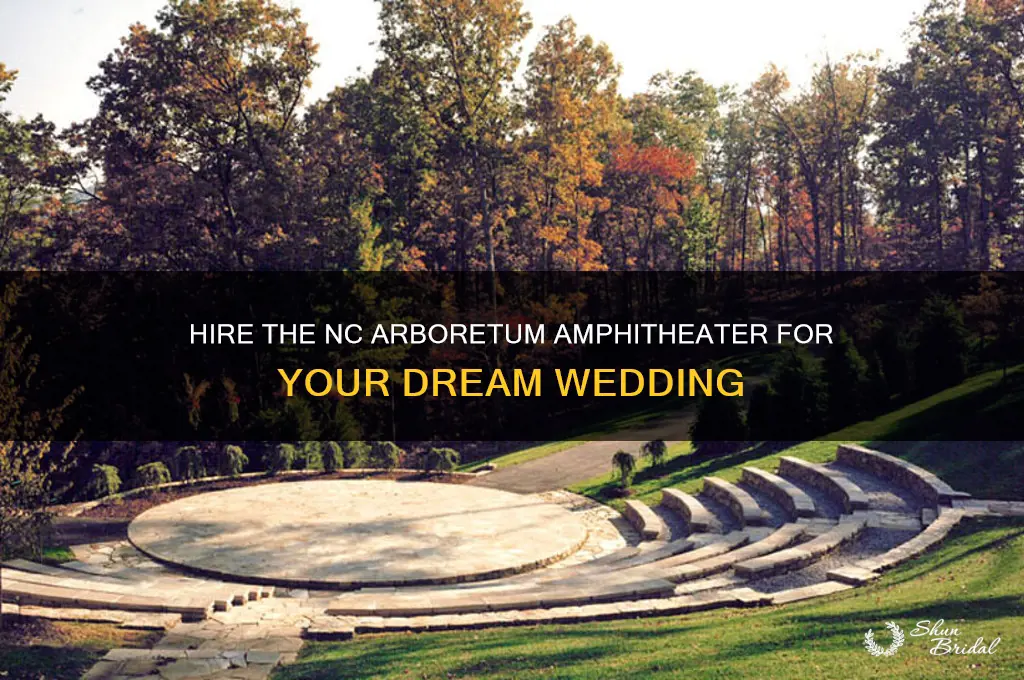 how to hire ampitheater in north carolina arboretum for wedding