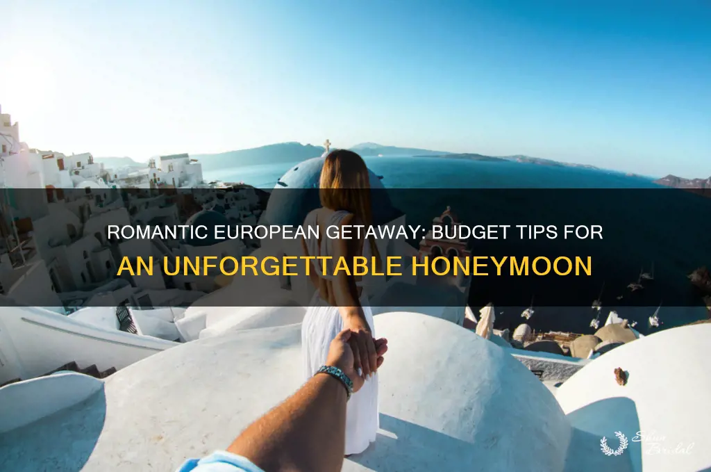 how to honeymoon in europe on a budget