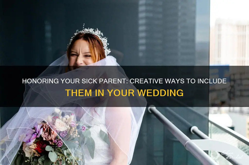 how to include a sick parent in a wedding ceremony
