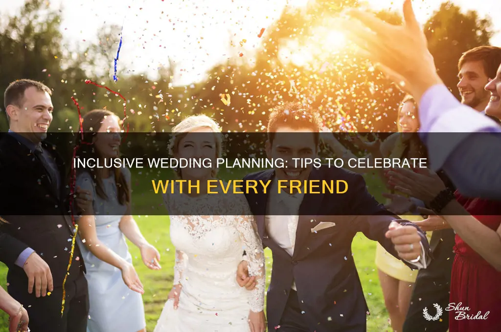 how to include all friends in wedding