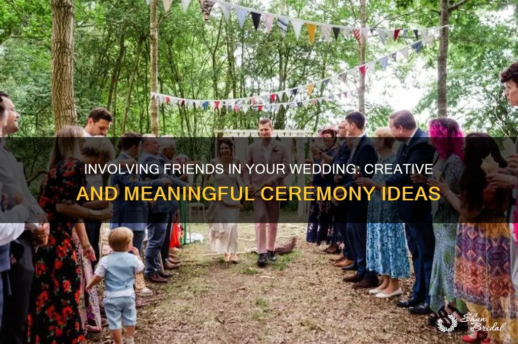 how to include friends in wedding ceremony