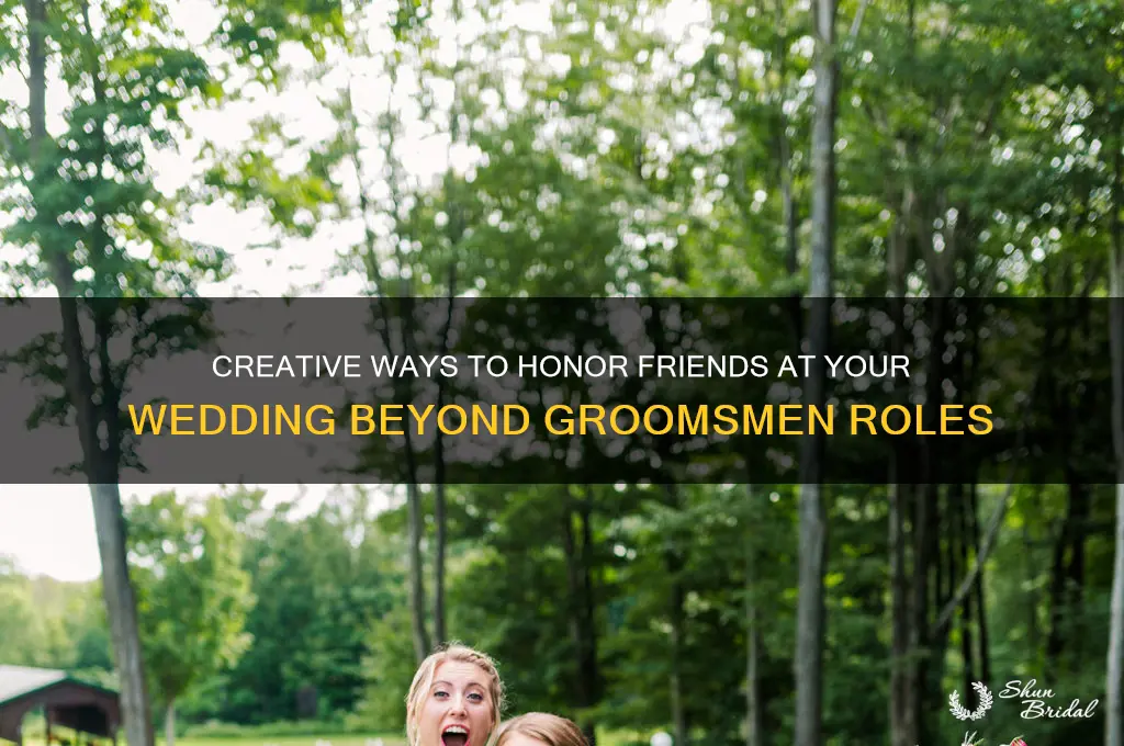 how to include friends in wedding that aren