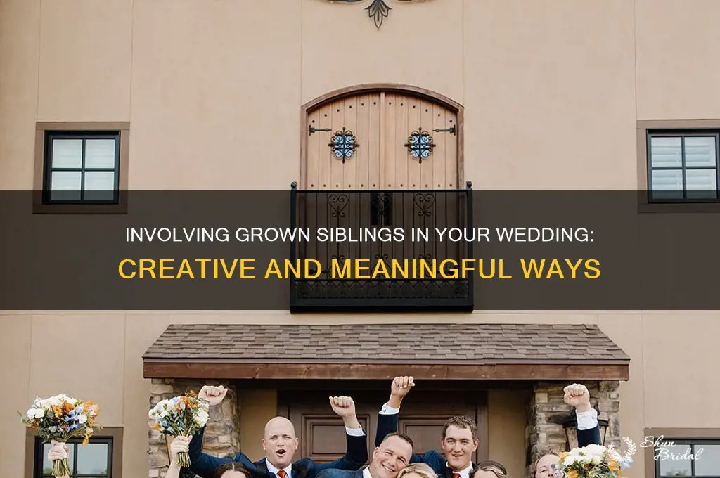 how to include grown sibliings in your wedding