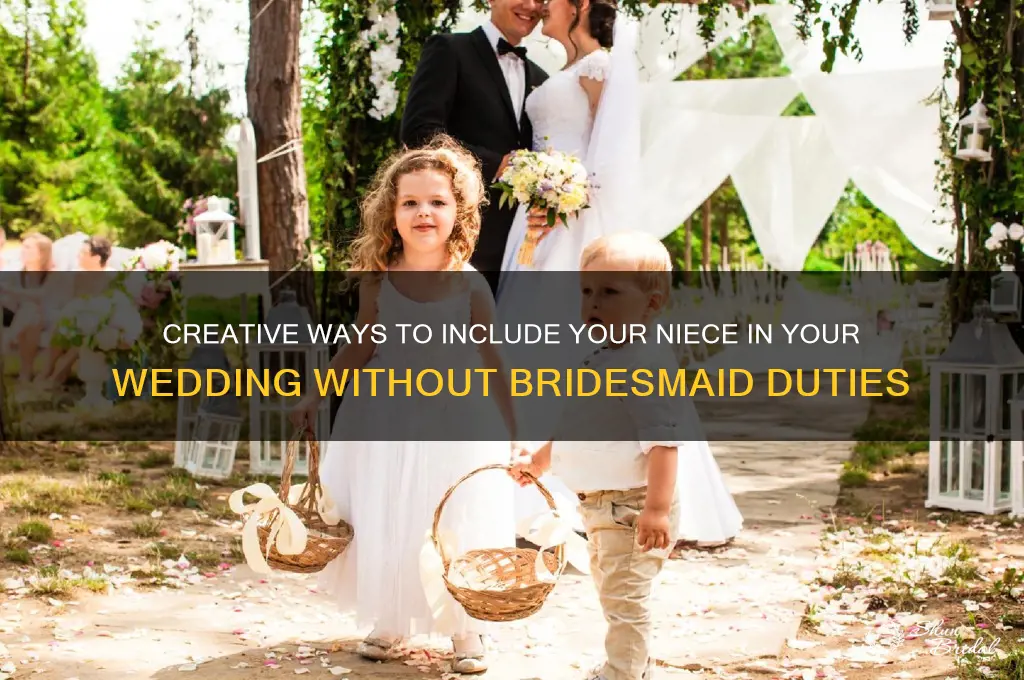 how to include niece in wedding but not bridesmaid