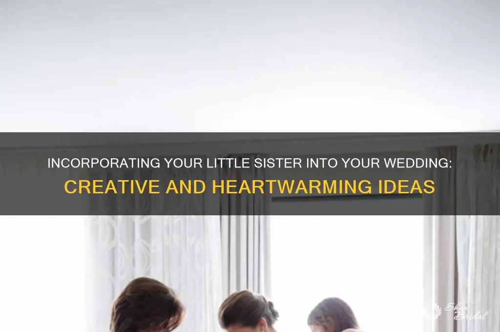 how to incoporate your little sister into wedding