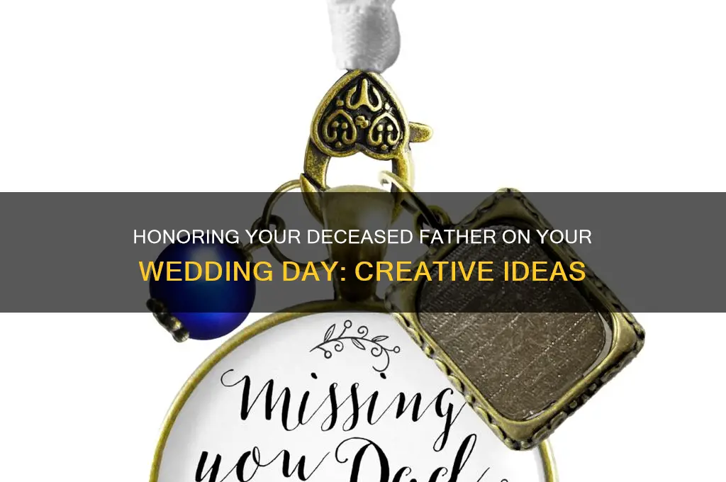 how to incorporate deceased father in wedding