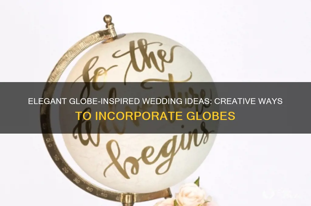 how to incorproate globes int oa wedding