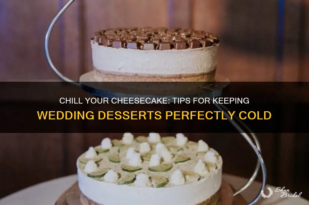 how to keep cheesecake cold at wedding