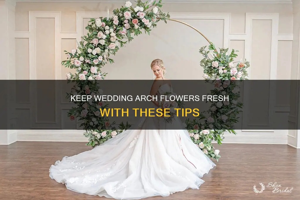 how to keep flowers fresh on a wedding arch