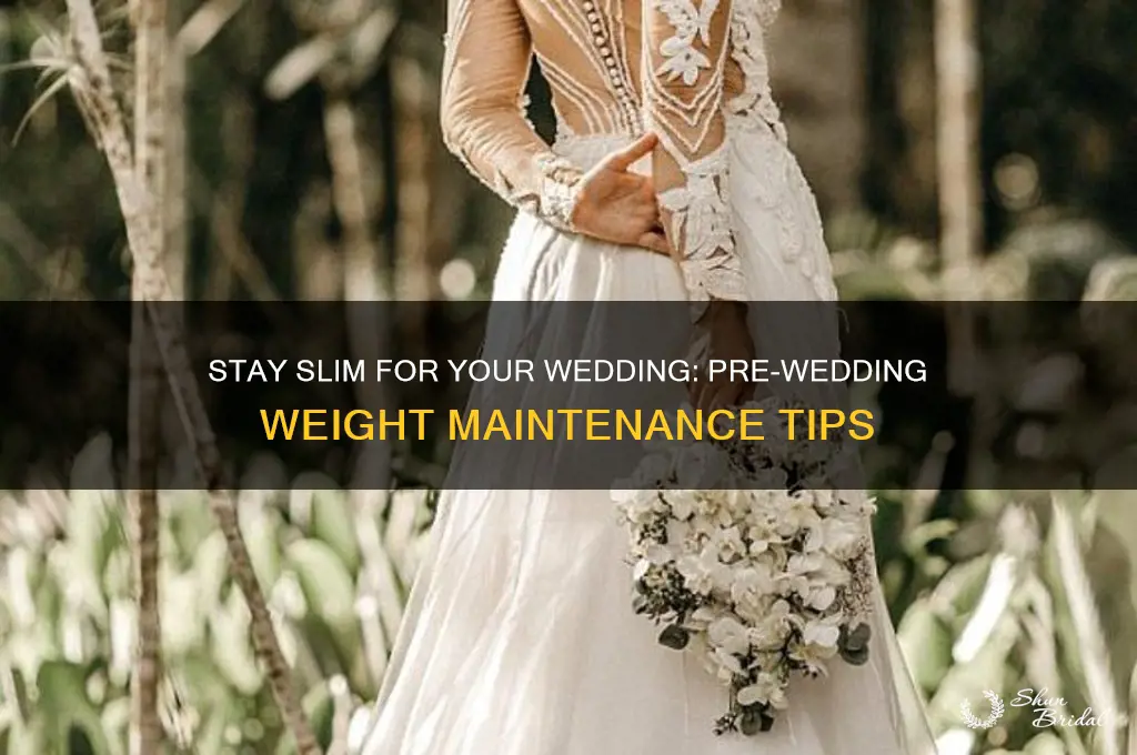 how to keep from gaining weight before your wedding