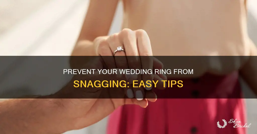 how to keep my wedding ring to stop snagging