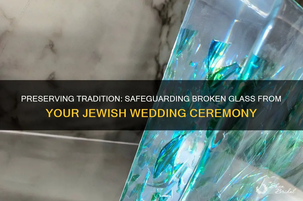 how to keep the broken glasses from jewish wedding