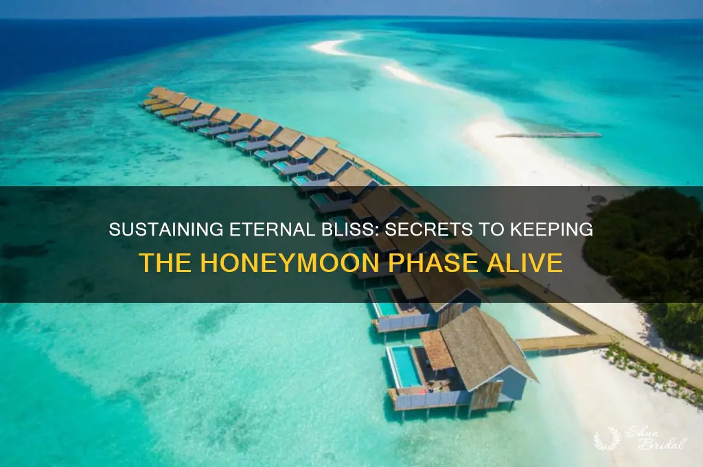 how to keep the honeymoon phase going forever and ever