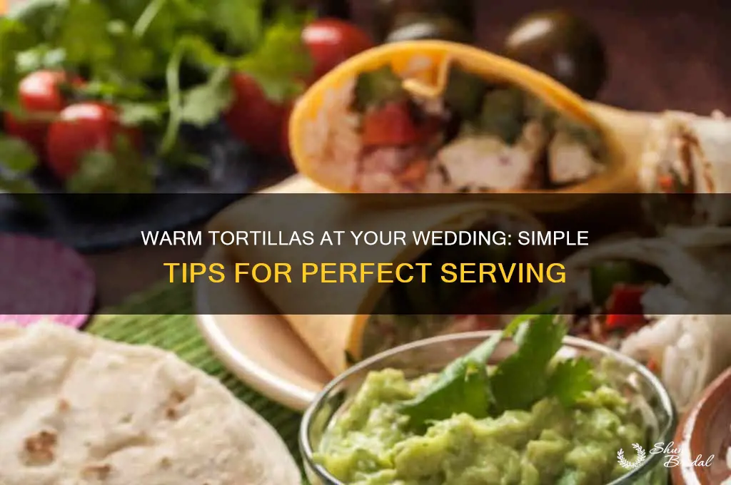 how to keep tortillas warm at wedding