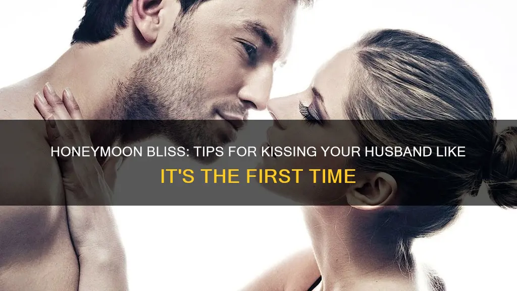 how to kiss husband in honeymoon