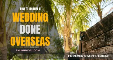 Legalizing Your Overseas Wedding: What You Need to Know