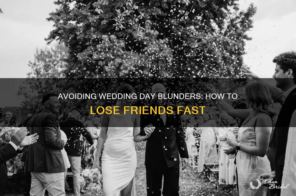 how to lose friends on wedding day