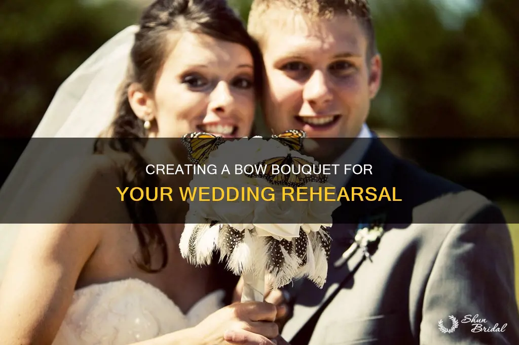 how to make a bow bouquet for wedding rehearsal