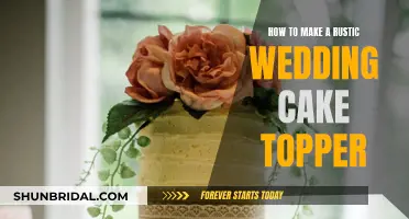 Creating a Rustic Wedding Cake Topper: DIY Guide