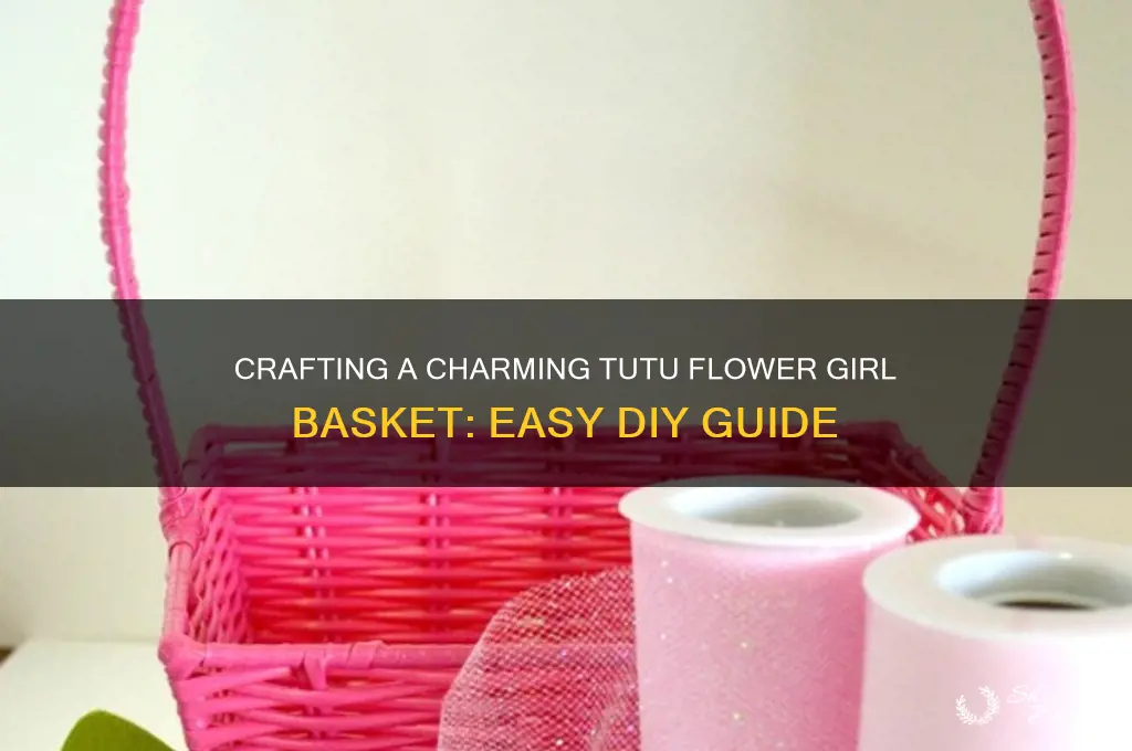 how to make a tutu flower girl basket