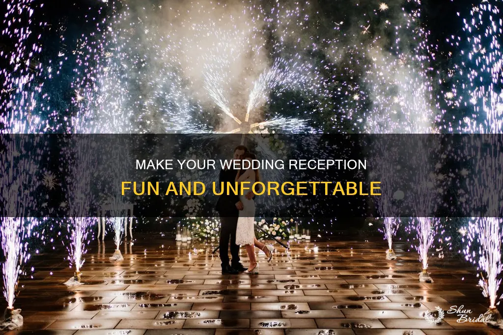 how to make a wedding reception fun and memorable