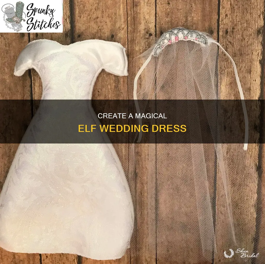 how to make an elf on the shelf wedding dress