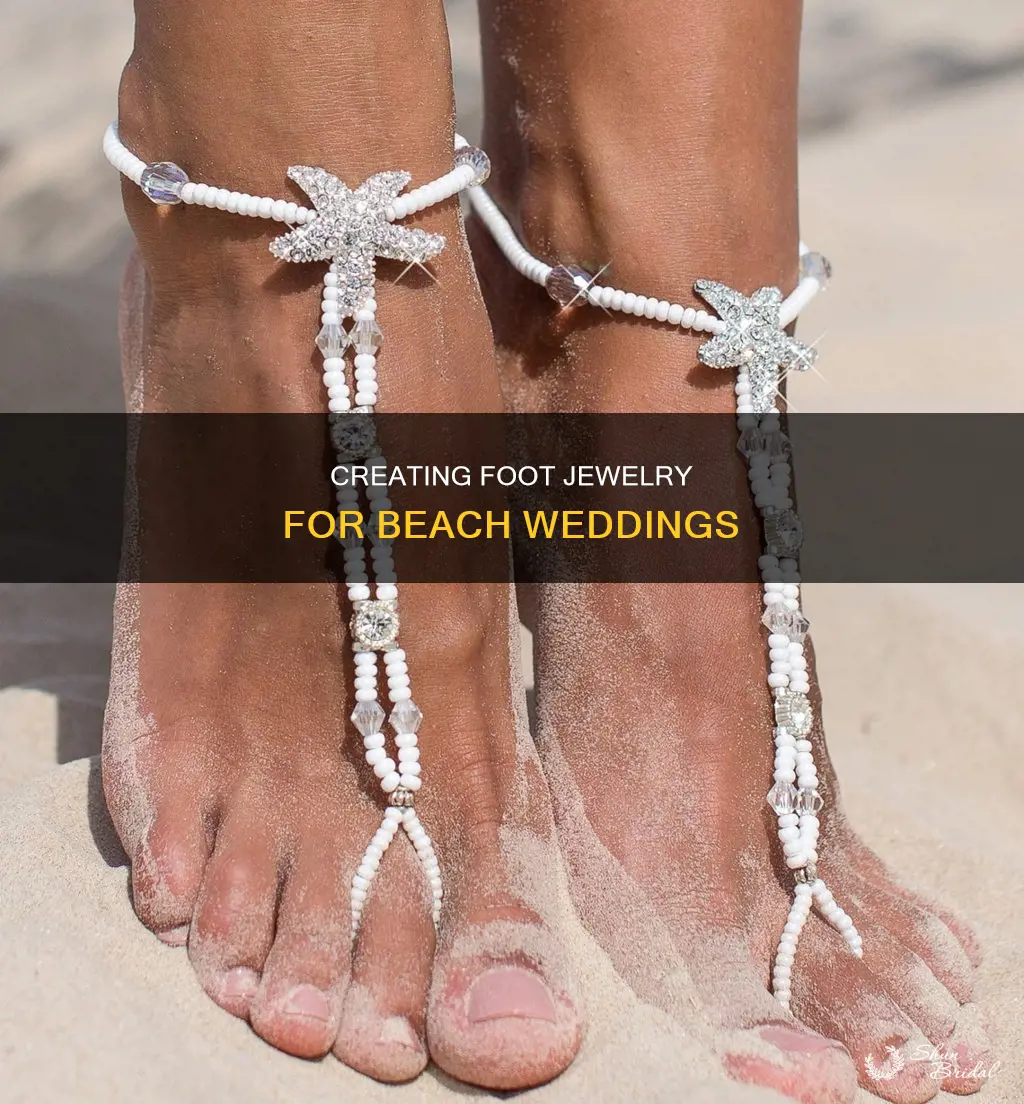 how to make beach wedding foot jewelry