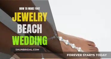 Crafting Foot Jewelry for a Beach Wedding